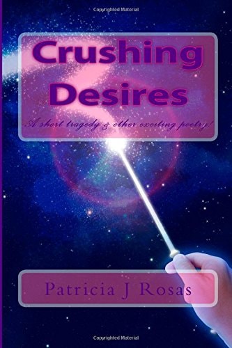Crushing Desires By Patricia Rosas