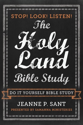 The Holy Land Bible Study Stop! Look! Listen!