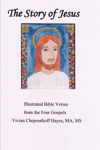 The Story of Jesus Illustrated Bible Verses from the Four Gospels
