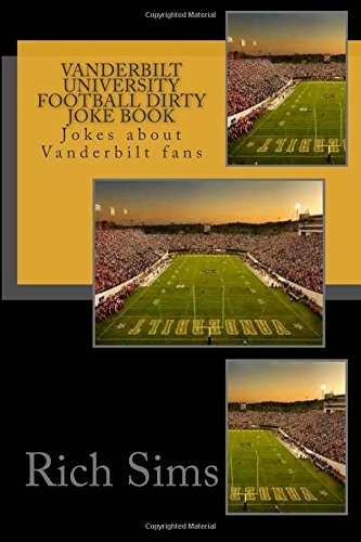 Vanderbilt University Football Dirty Joke Book Jokes about Vanderbilt Fans