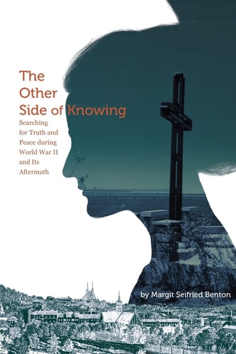 The Other Side of Knowing Searching for Truth and Peace During World War II and Its Aftermath
