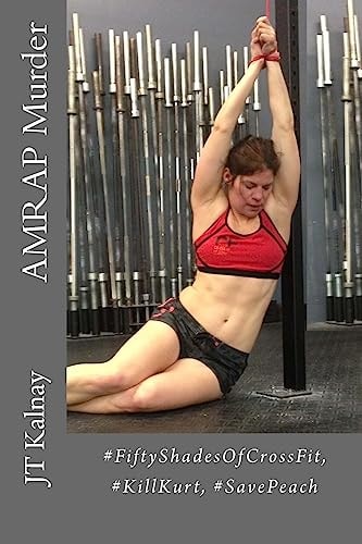 AMRAP Murder #FiftyShadesOfCrossFit #KillKurt #SavePeach