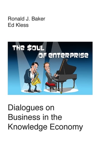 The Soul of Enterprise Dialogues on Business in the Knowledge Economy
