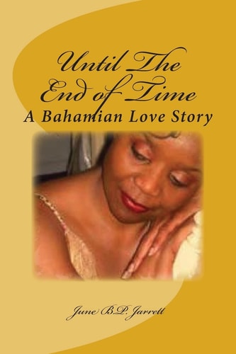 Until The End of Time A Bahamian Love Story