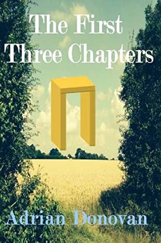 The First Three Chapters A Dystopian Book about Human Destiny in the Face of Burgeoning Populations and Dwindling Resources.