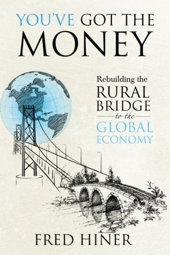 You Got The Money Rebuilding the Rural Bridge to the Global Economy