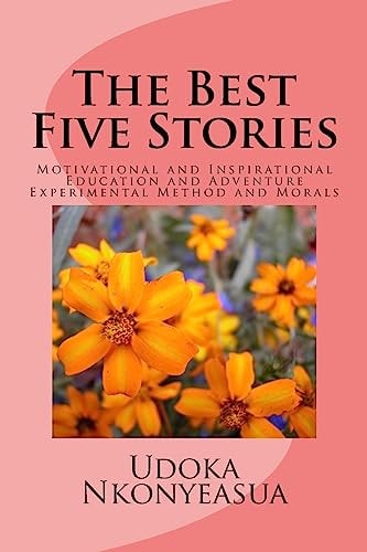 The Best Five Stories Motivational and Inspirational Education and Adventure Experimental Method and Morals