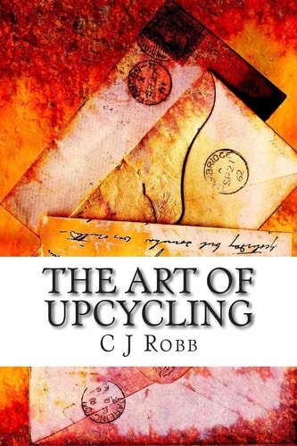 The Art of Upcycling Making Old Things New and Beautiful