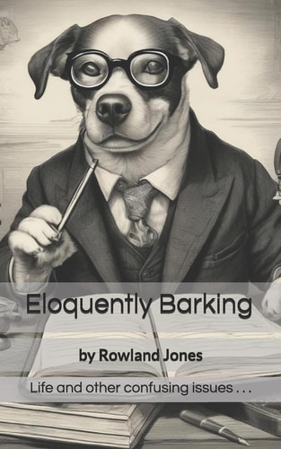 Eloquently Barking Anecdotes, Thoughts & Observations.
