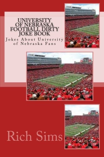 University of Nebraska Football Dirty Joke Book Jokes About University of Nebraska Fans