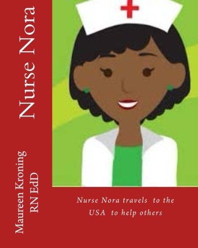 Nurse Nora Travels to the USA to Help Others Nurse Nora Travels the World Helping Others