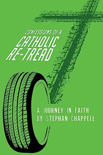 Confessions of a Catholic Re-Tread A Journey in Faith