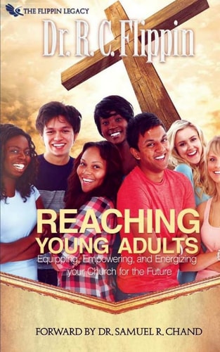 Reaching Young Adults Equipping, Empowering and Energizing Your Church for the Future