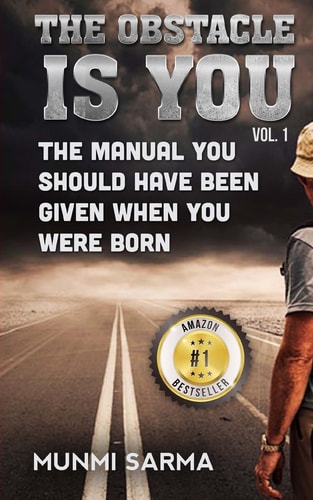 The Obstacle Is You The Manual You Should Have Been Given When You Were Born