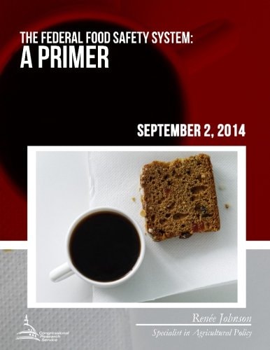 The Federal Food Safety System A Primer