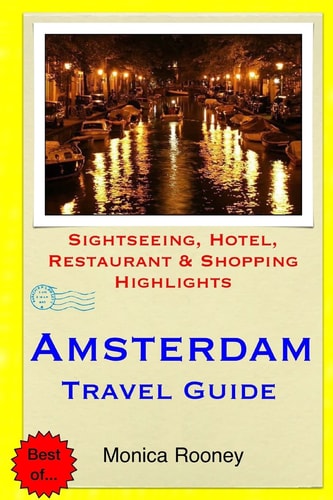 Amsterdam Travel Guide Sightseeing, Hotel, Restaurant and Shopping Highlights