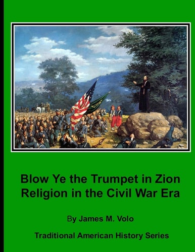 Blow Ye the Trumpet in Zion Religion in the Civil War Era