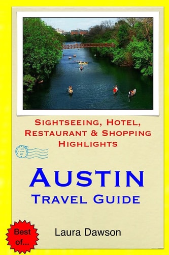 Austin Travel Guide Sightseeing, Hotel, Restaurant & Shopping Highlights