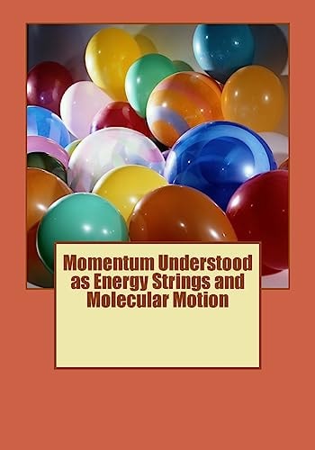 Momentum Understood As Energy Strings and Molecular Motion