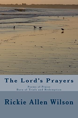 The Lord's Prayers Poems of Praise - Born of Trials and Redemption