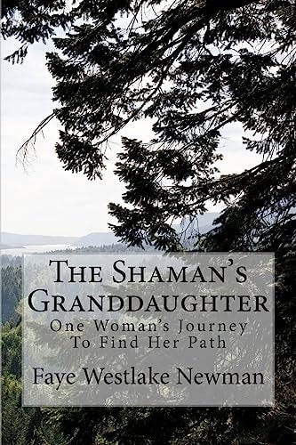 The Shaman's Granddaughter One Woman's Journey to Find Her Path