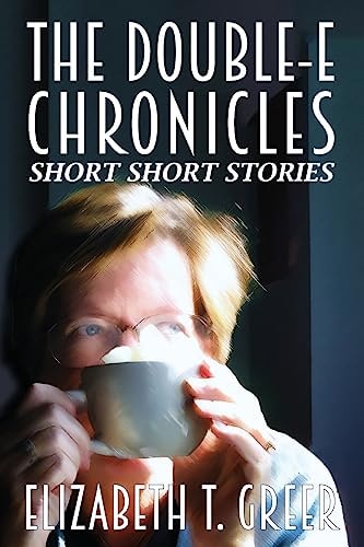 The Double-E Chronicles Short Short Stories