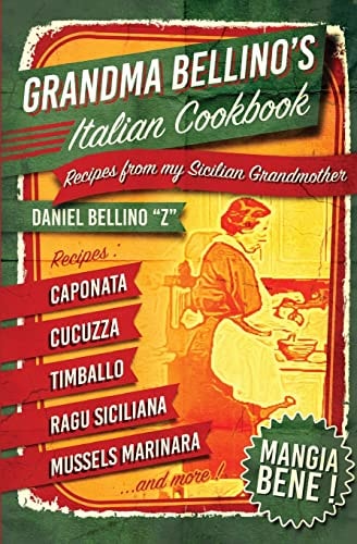 Grandma Bellino's Italian Cookbook Recipes from My Sicilian Grandmother