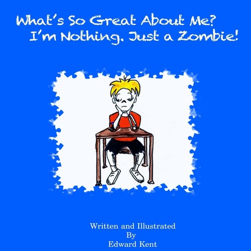 What's So Great About Me? I'm Nothing. Just a Zombie!