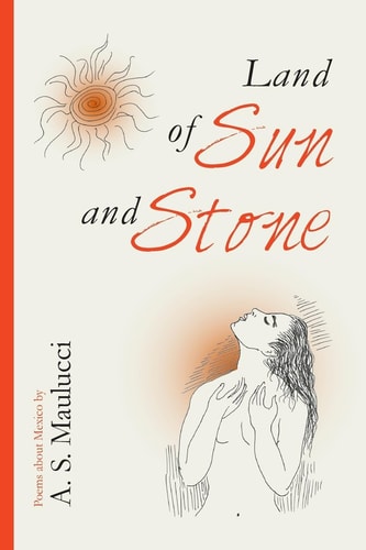 Land of Sun and Stone Poems about Mexico