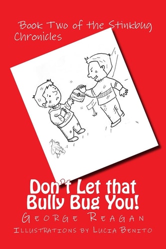 Don't Let That Bully Bug You! Book Two of the Stinkbug Chronicles