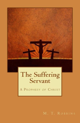 The Suffering Servant A Prophesy of Christ