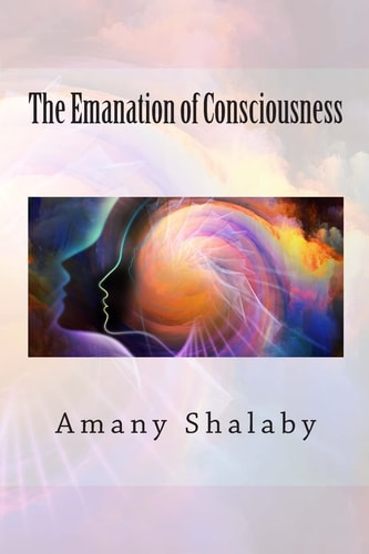 The Emanation of Consciousness
