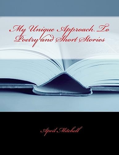 My Unique Approach To Poetry and Short Stories
