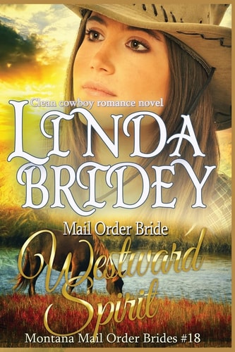 Mail Order Bride - Westward Spirit Clean Historical Cowboy Romance Novel