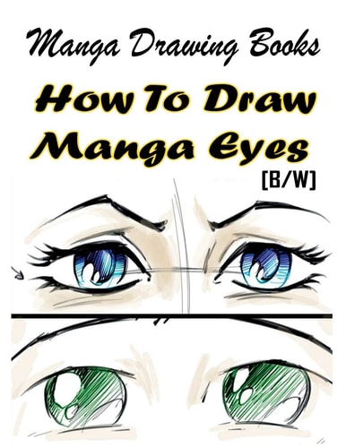 Manga Drawing Books How to Draw Manga Eyes Learn Japanese Manga Eyes And Pretty Manga Face