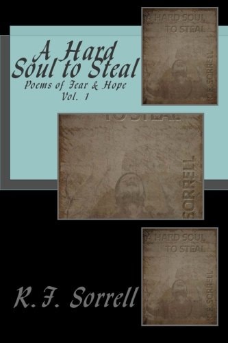 A Hard Soul to Steal Poems of Fear and Hope