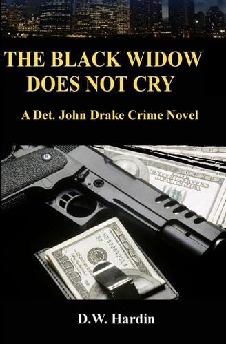The Black Widow Does Not Cry A Det. John Drake Crime Novel