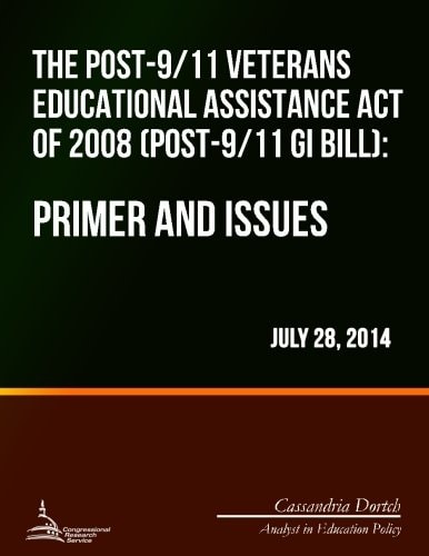 The Post-9/11 Veterans Educational Assistance Act of 2008 (Post-9/11 GI Bill) Primer and Issues