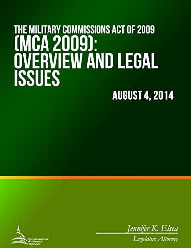 The Military Commissions Act of 2009 (MCA 2009) Overview and Legal Issues