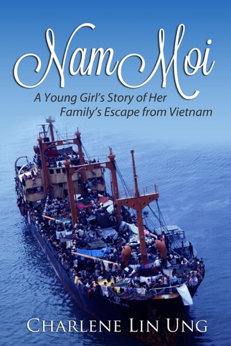 Nam Moi A Young Girl's Story of Her Family's Escape from Vietnam