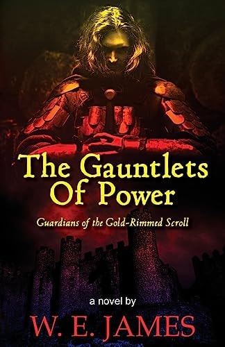 The Gauntlets Of Power Guardians Of The Gold-rimmed Scroll