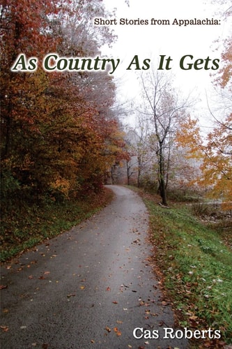 As Country As It Gets Short Stories from Appalachia