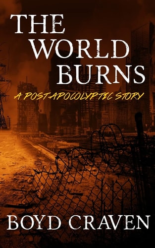 The World Burns A Post Apocalyptic Story