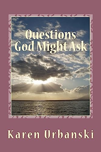 Questions God Might Ask What Will YOU Answer?