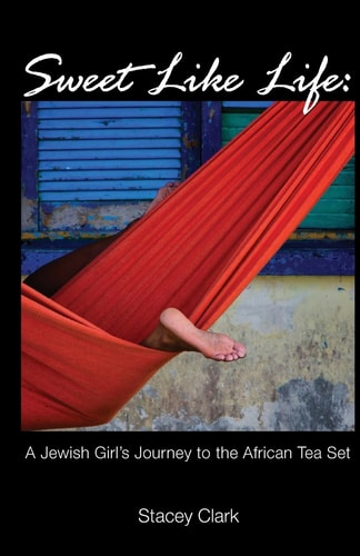 Sweet Like Life A Jewish Girl's Journey to the African Tea Set