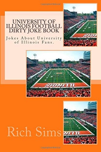 University of Illinois Football Dirty Joke Book Jokes About University of Illinois Fans.