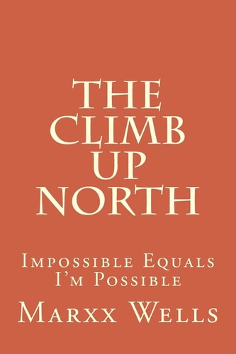 The Climb Up North Impossible Equals I'm Possible