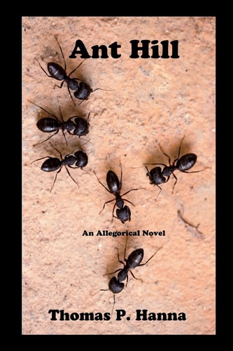 Ant Hill An Allegorical Novel