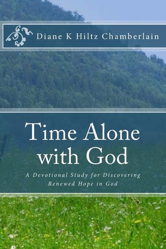 Time Alone with God A Devotional Study for Discovering Renewed Hope in God