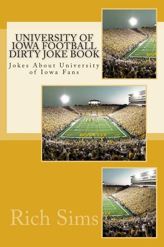 University of Iowa Football Dirty Joke Book Jokes About University of Iowa Fans